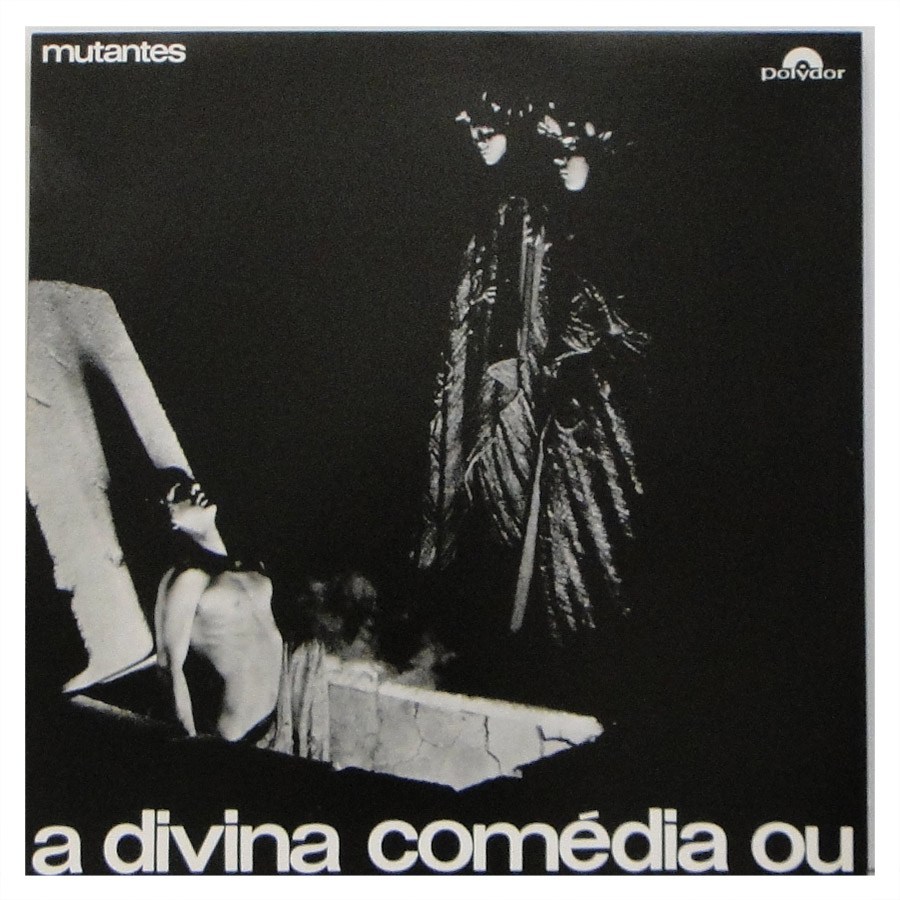 Os Mutantes  – A Divina Comédia ou Ando Meio Desligado
