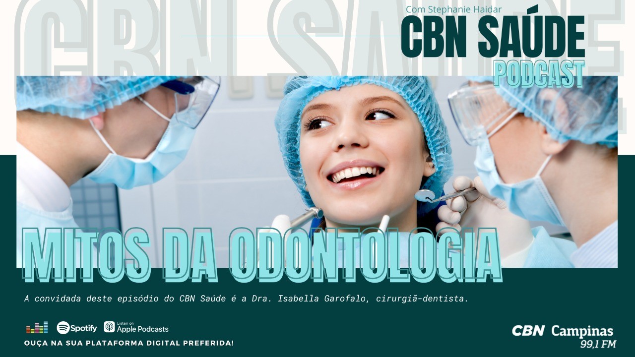 CBN Saúde: EP. 11 – Mitos da Odontologia
