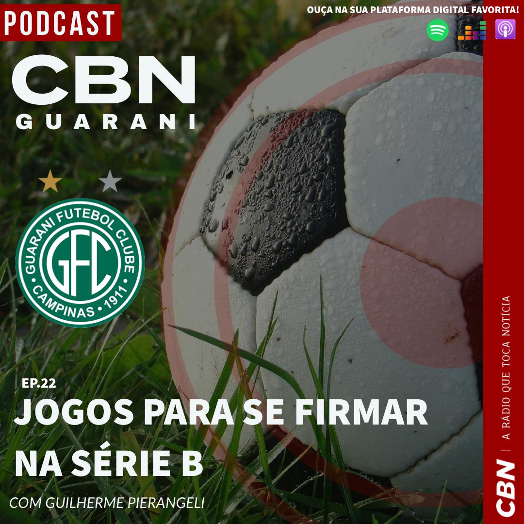 CBN Guarani: Ep. 22 – Jogos para se firmar na Serie B