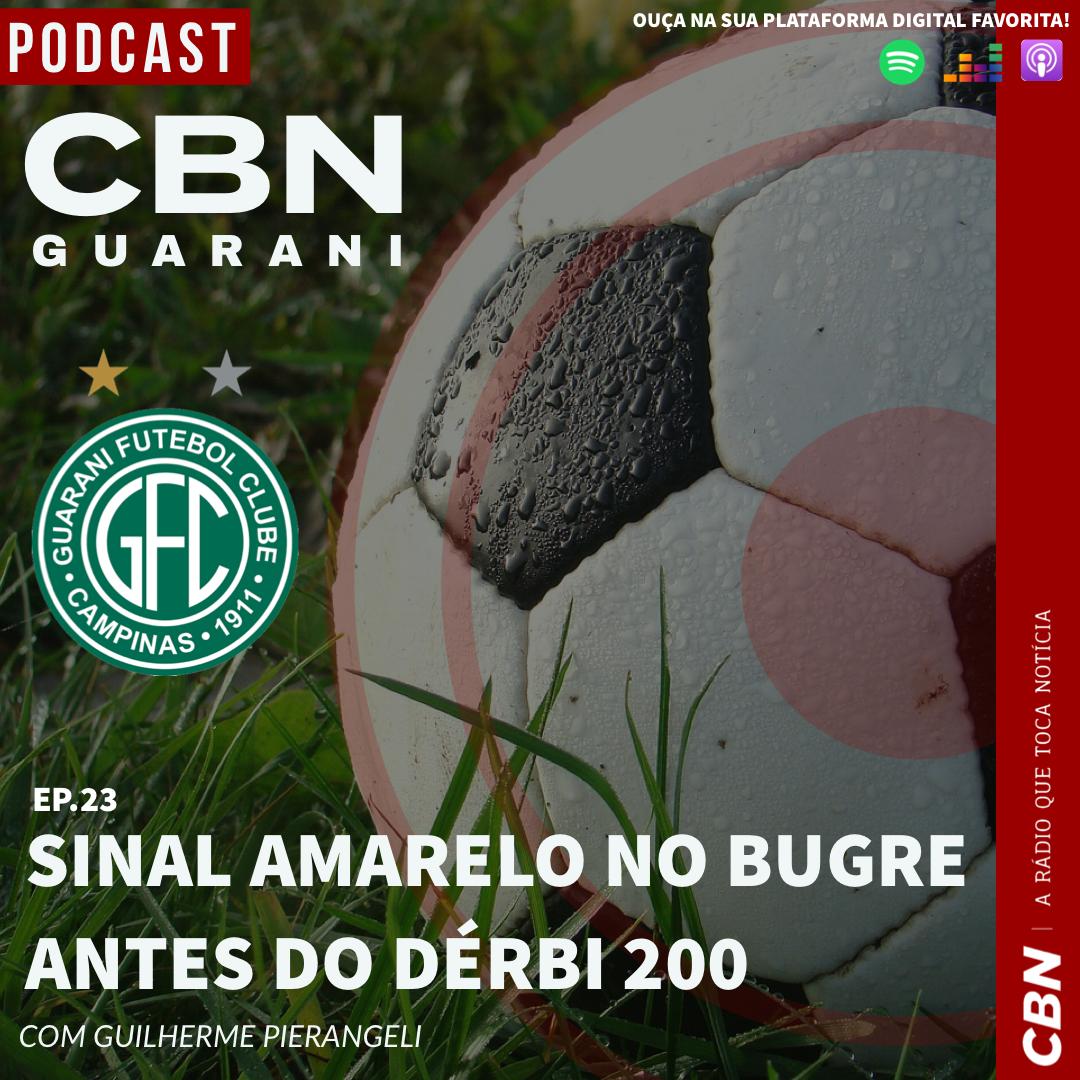 CBN Guarani: Ep. 23 – Sinal amarelo no Bugre antes do Dérbi 200