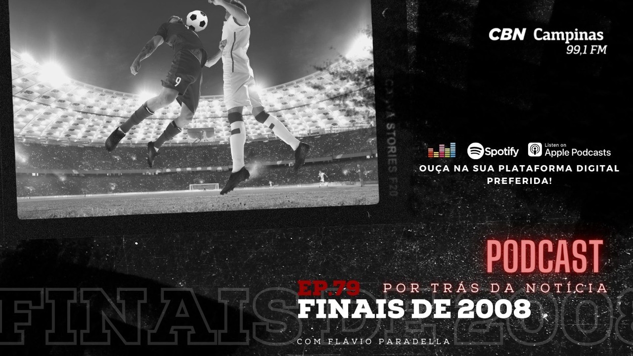 Por Trás da Notícia: Ep. 79 – Finais de 2008