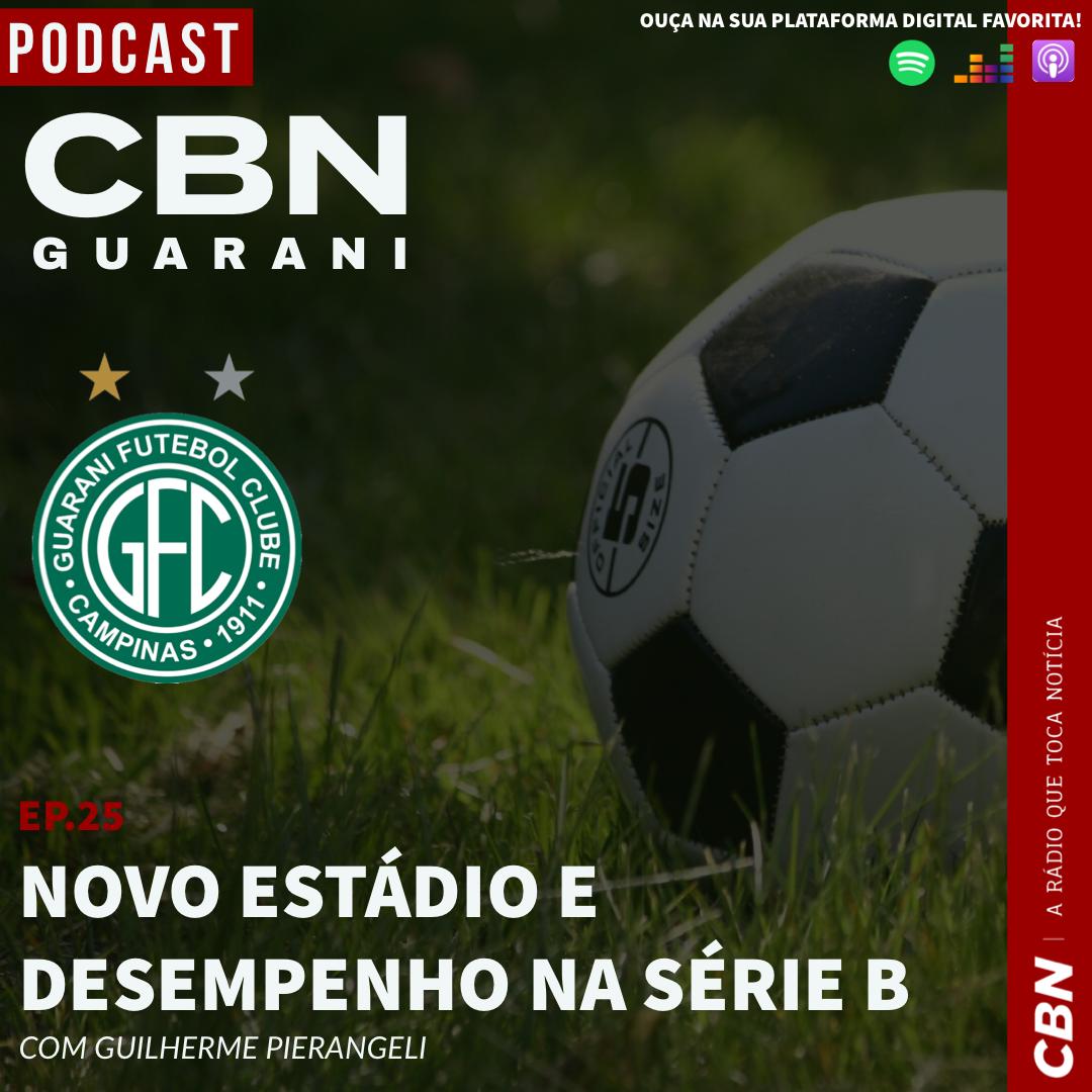 CBN Guarani: Ep. 25 – Novo estádio e o desempenho na Série B