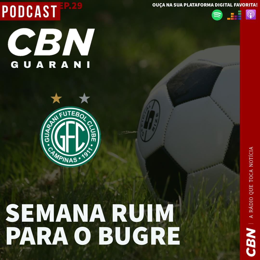 CBN Guarani Ep. 29 – Semana ruim para o Bugre