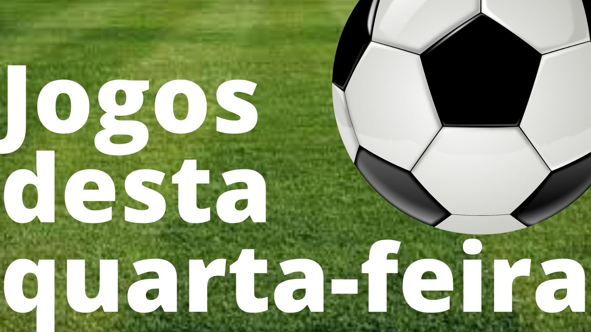 Confira os jogos de hoje
