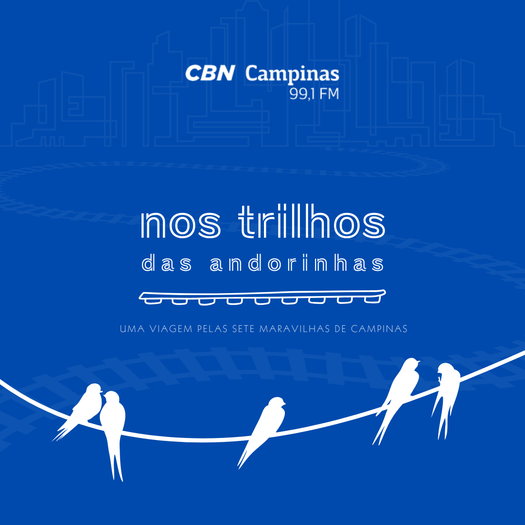 CBN revisita as sete maravilhas de Campinas; ouça o “Nos Trilhos das Andorinhas”